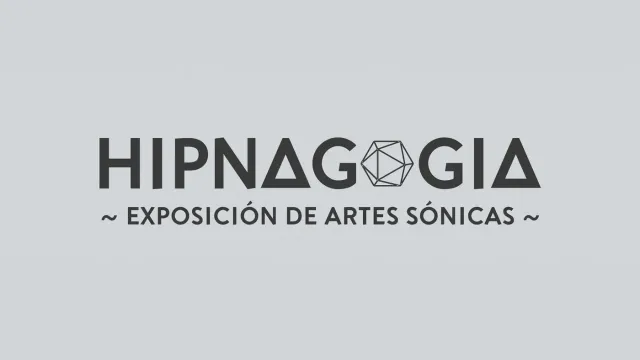 Hipnagogia: exposición de artes sónicas, tarjeta de título