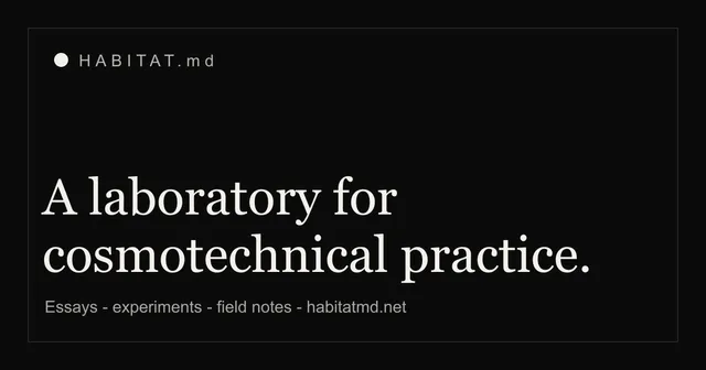 Tarjeta de HABITAT.md con el título A laboratory for cosmotechnical practice